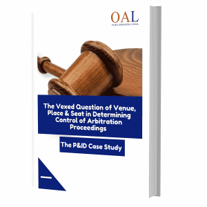 The Vexed Question of Venue, Place and Seat in Determining Control of Arbitration Proceedings (THE P & ID Case Study)